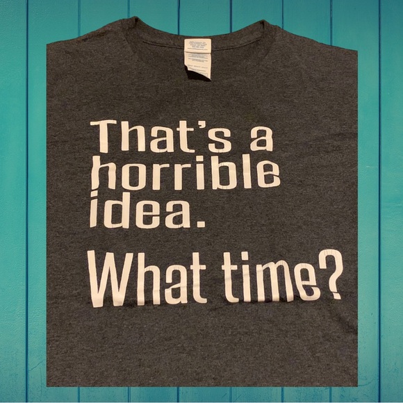 Sarcasm Funny That’s A Horrible Idea What Time Dad Humor Shirt Spencer’s Funny - Picture 2 of 5